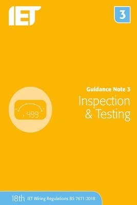 The Institution of Engineering and Technology, The Institution of Engineering and Techn - Guidance Note 3: Inspection & Testing, Häftad