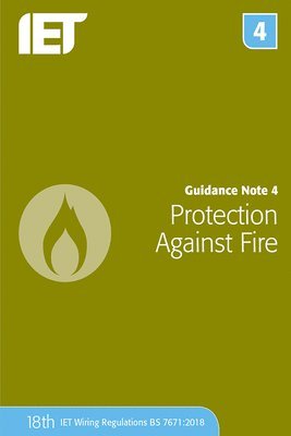 The Institution of Engineering and Technology, The Institution of Engineering and Techn - Guidance Note 4: Protection Against Fire, Häftad