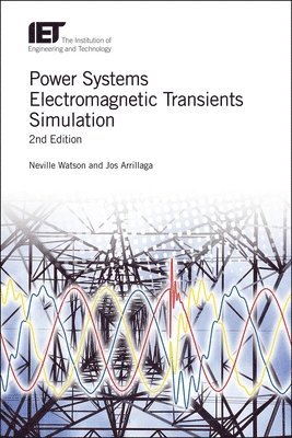 Neville Watson, Jos Arrillaga - Power Systems Electromagnetic Transients Simulation, Inbunden