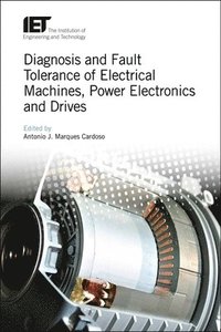 bokomslag Diagnosis and Fault Tolerance of Electrical Machines, Power Electronics and Drives