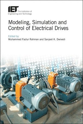 Mohammed Fazlur Rahman, Mohammed Fazlur Rahman, Sanjeet K. Dwivedi - Modeling, Simulation and Control of Electrical Drives, Inbunden