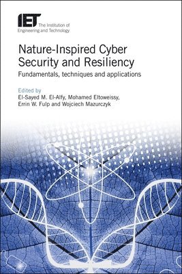 El-Sayed M, El-Alfy, El-Sayed M. El-Alfy, Mohamed Eltoweissy, Errin W. Fulp, Wojciech Mazurczyk - Nature-Inspired Cyber Security and Resiliency, Inbunden