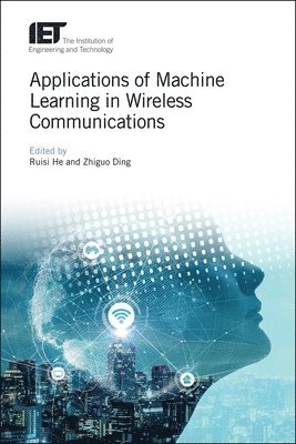 Ruisi, He, Ruisi He, Zhiguo Ding, China) He, Ruisi (Professor, Beijing Jiaotong University, State Key Laboratory of Rail Traffic Control and Safety, UK) Ding, Zhiguo (Professor, University of Manchester, School of Electrical and Electronic Engineering - Applications of Machine Learning in Wireless Communications, Inbunden