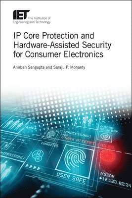 IP Core Protection and Hardware-Assisted Security for Consumer Electronics 1