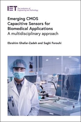 Ebrahim Ghafar-Zadeh, Saghi Forouhi - Emerging CMOS Capacitive Sensors for Biomedical Applications, Inbunden