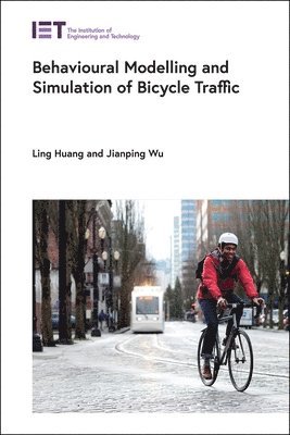 Ling Huang, Jianping Wu, China) Huang, Ling (Associate Professor, South China University of Technology, School of Civil Engineering and Transportation, China) Wu, Jianping (Professor, Tsinghua University, School of Civil Engineering, Ling, Huang - Behavioural Modelling and Simulation of Bicycle Traffic, Inbunden