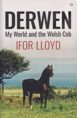 Ifor Lloyd - Derwen - My World and the Welsh Cob, Häftad. Tillgänglighet: Lägg i varukorg