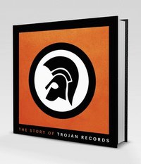 bokomslag The Story of Trojan Records