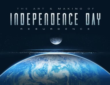 Simon Ward - Art & Making of Independence Day Resurgence, Inbunden