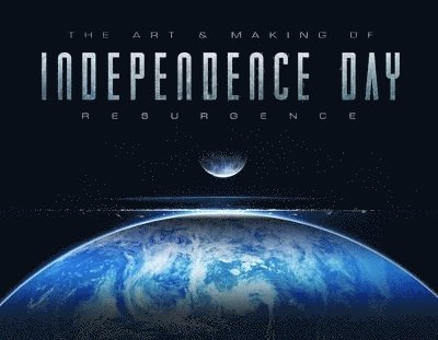 The Art & Making of Independence Day Resurgence 1