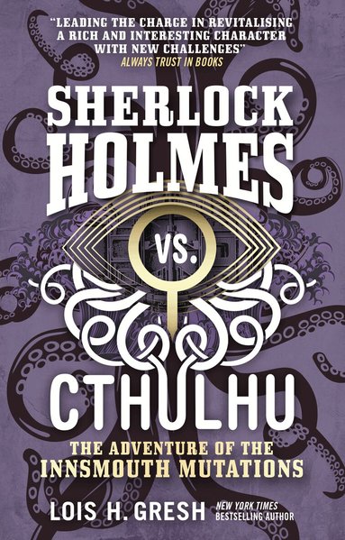 Lois H. Gresh - Sherlock Holmes vs. Cthulhu: The Adventure of the Innsmouth Mutations, Häftad