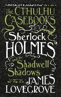 bokomslag The Cthulhu Casebooks - Sherlock Holmes and the Shadwell Shadows