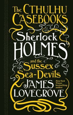 The Cthulhu Casebooks - Sherlock Holmes and the Sussex Sea-Devils 1