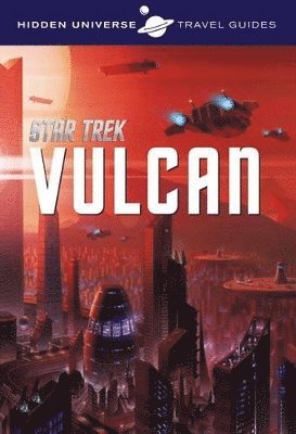 Dayton Ward - Hidden Universe Travel Guide - Star Trek: Vulcan, Häftad