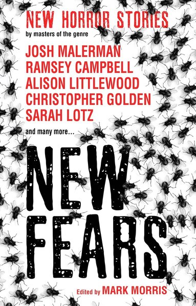 Ramsey Campbell, Alison Littlewood, Stephen Gallagher, Chaz Brenchley, Conrad Williams, Stephen Laws, Kathryn Placek, Carole Johnstone, Brady Golden, Brian Lillie, Josh Malerman, Mark Morris - New Fears - New Horror Stories by Masters of the Genre, Häftad