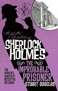 bokomslag The Further Adventures of Sherlock Holmes - The Improbable Prisoner