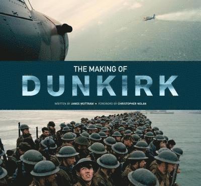 James Mottram - The Making of Dunkirk, Inbunden