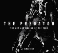 bokomslag The Predator: The Art and Making of the Film