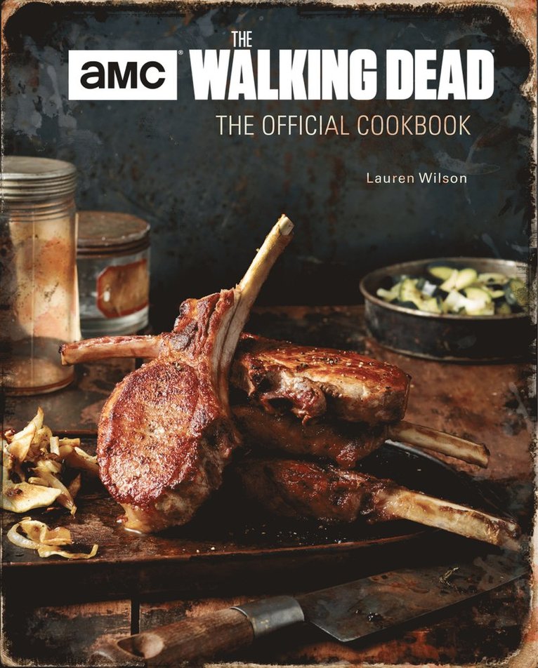 Lauren Wilson - Walking Dead: The Official Cookbook, Inbunden