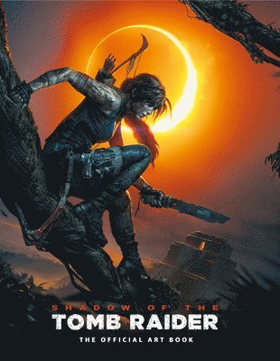 bokomslag Shadow of the Tomb Raider The Official Art Book