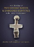 bokomslag An Archaeology of Prehistoric Bodies and Embodied Identities in the Eastern Mediterranean