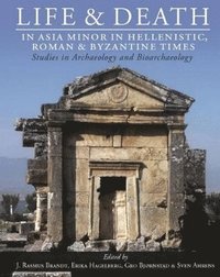 bokomslag Life and Death in Asia Minor in Hellenistic, Roman and Byzantine Times