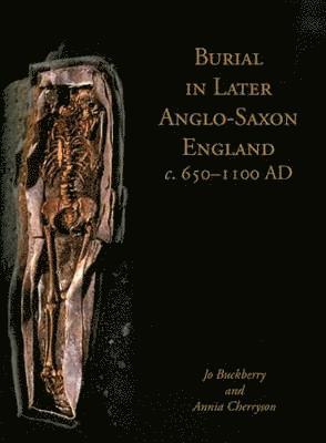 bokomslag Burial in Later Anglo-Saxon England, c.650-1100 AD