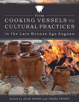 From Cooking Vessels to Cultural Practices in the Late Bronze Age Aegean 1