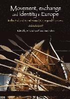 Movement, Exchange and Identity in Europe in the 2nd and 1st Millennia BC 1