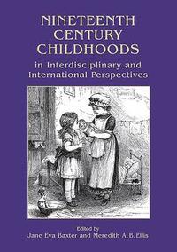 bokomslag Nineteenth Century Childhoods in Interdisciplinary and International Perspectives