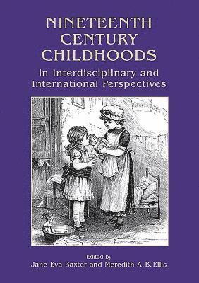 Nineteenth Century Childhoods in Interdisciplinary and International Perspectives 1