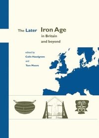 bokomslag The Later Iron Age in Britain and Beyond
