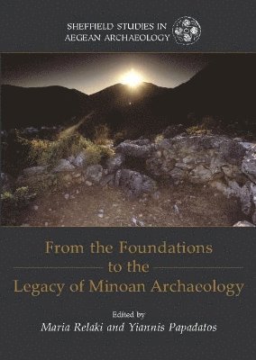 bokomslag From the Foundations to the Legacy of Minoan Archaeology