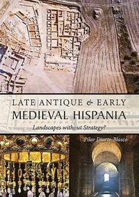 bokomslag Late Antique and Early Medieval Hispania