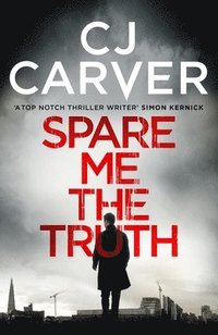 bokomslag Spare Me the Truth: An explosive, high octane thriller
