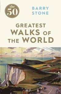 bokomslag The 50 Greatest Walks of the World