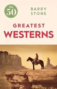 bokomslag The 50 Greatest Westerns