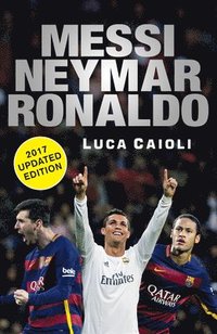 bokomslag Messi, Neymar, Ronaldo - 2017 Updated Edition