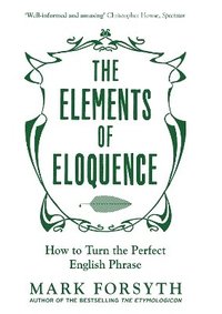 bokomslag The Elements of Eloquence