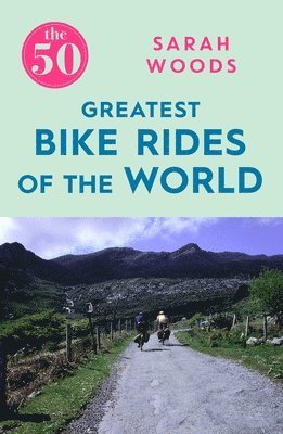 The 50 Greatest Bike Rides of the World 1