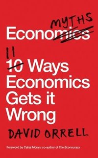 bokomslag Economyths - 11 ways economics gets it wrong