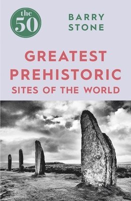 bokomslag 50 Greatest Prehistoric Sites of the World