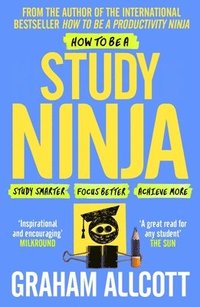 bokomslag How to be a study ninja - study smarter. focus better. achieve more.