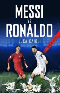 bokomslag Messi vs Ronaldo 2018: The Greatest Rivalry