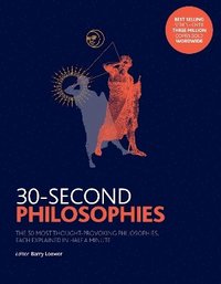 bokomslag 30-second philosophies - the 50 most thought-provoking philosophies, each e