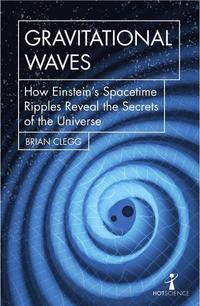 bokomslag Gravitational Waves: How Einstein's spacetime ripples reveal the secrets of the universe