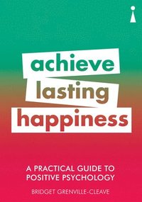 bokomslag A Practical Guide to Positive Psychology