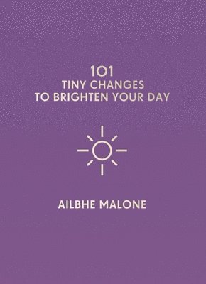 101 Tiny Changes to Brighten Your Day 1