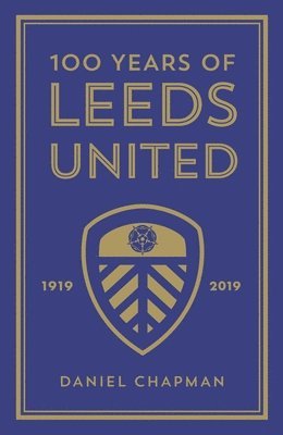 bokomslag 100 Years of Leeds United