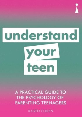 Kairen Cullen - Practical Guide to the Psychology of Parenting Teenagers, Häftad